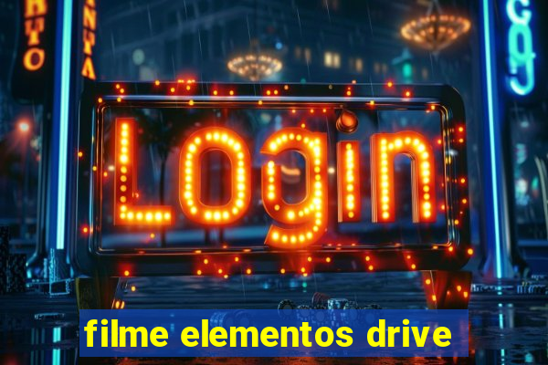 filme elementos drive